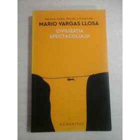   CIVILIZATIA  SPECTACOLULUI  -  MARIO  VARGAS  LLOSA  
